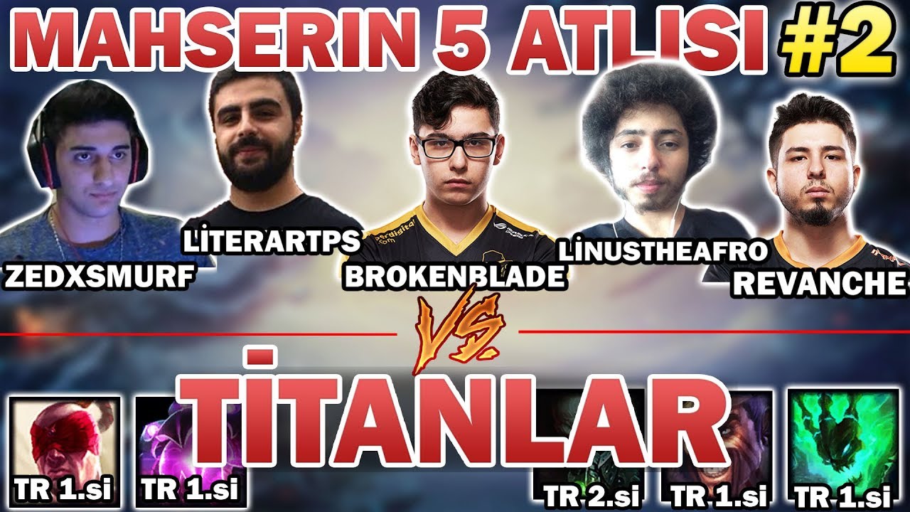 RÜYA TAKIM vs TR 1.LERİ | ZEDXSMURF | LINUSTHEAFRO | BROKEN BLADE | REVANCH | LITERARY