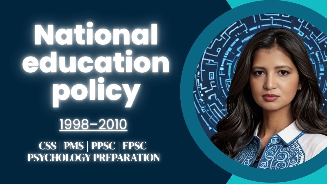 National Education Policy (1998–2010) Explained | CSS, PMS, PPSC, FPSC, Psychology Preparation