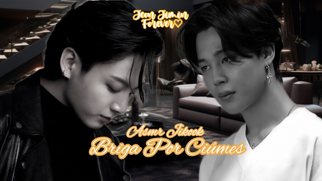 |Asmr Jikook|•💔•Briga Por Ciúmes•{Episódio único}