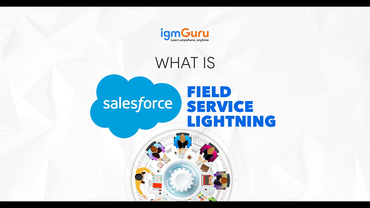What is Salesforce Field Service Lightning | FSL Tutorial for Beginners [Updated 2026] - igmGuru