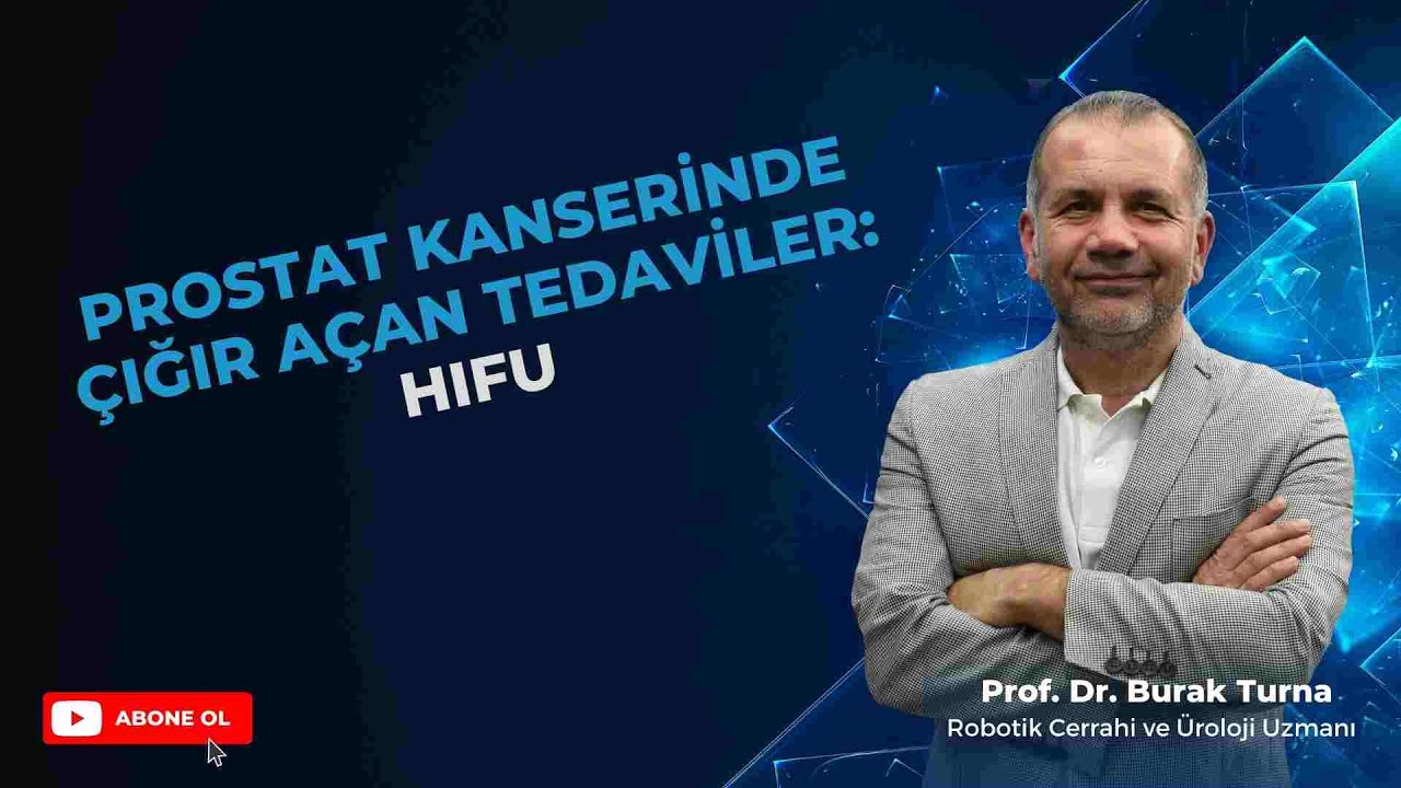 Prostat Kanserinde Çığır Açan Fokal Tedavi: HIFU