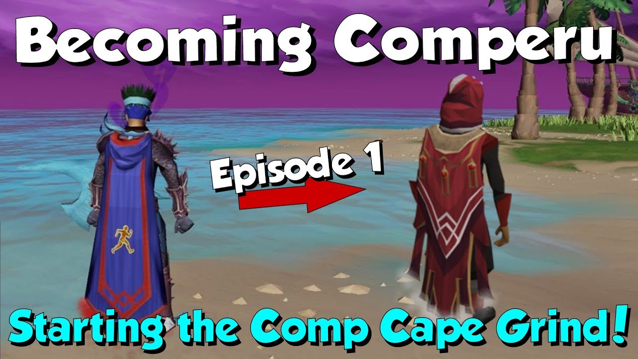 Becoming Comperu - Starting the Comp Cape Grind! [Runescape 3] Road to Completionist #1
