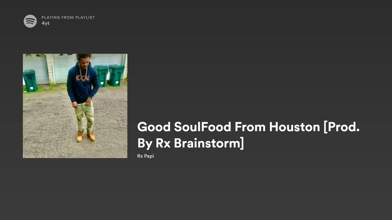 RX PAPI 'GOOD SOULFOOD FROM HOUSTON' PROD. @BRAINSTORMWENTCRAZYONTHEBEAT