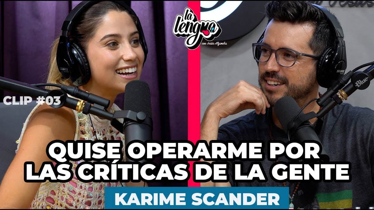 QUISE OPERARME POR LAS CRÍTICAS DE LA GENTE - Karime Scander en La Lengua #Clip