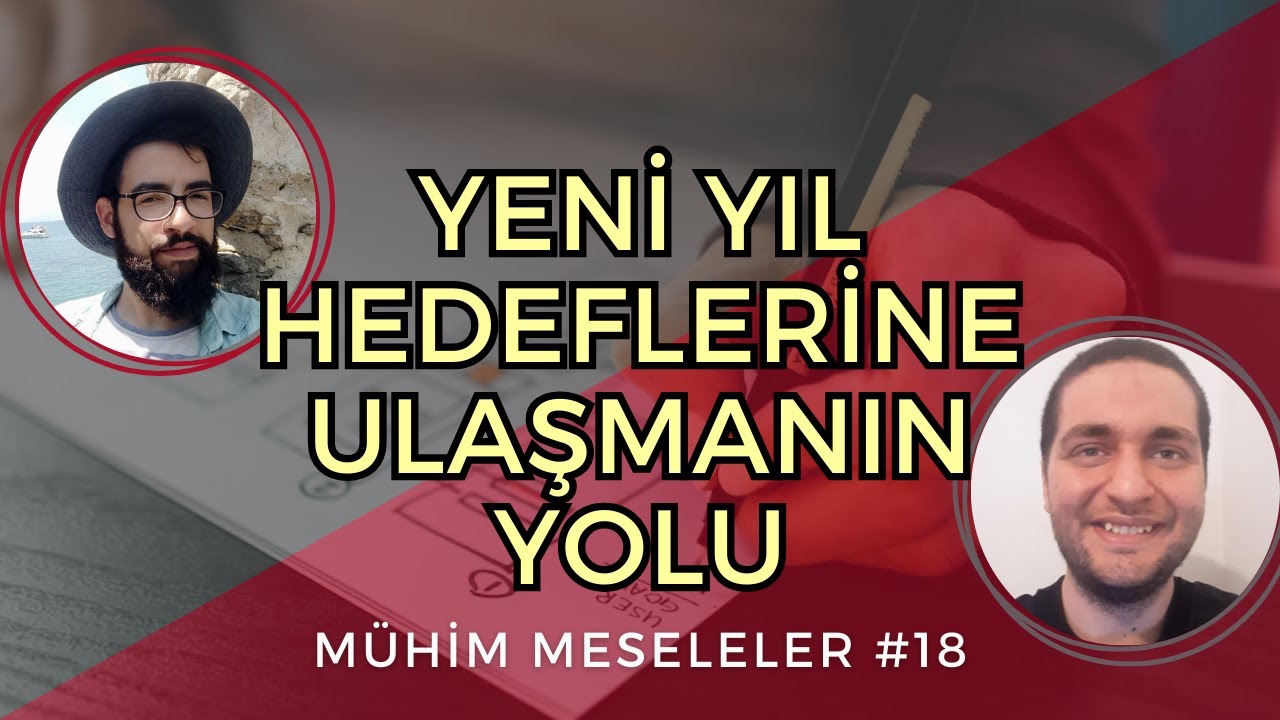 YENİ YIL HEDEFLERİNE ULAŞMANIN YOLU - Mühim Meseleler #18