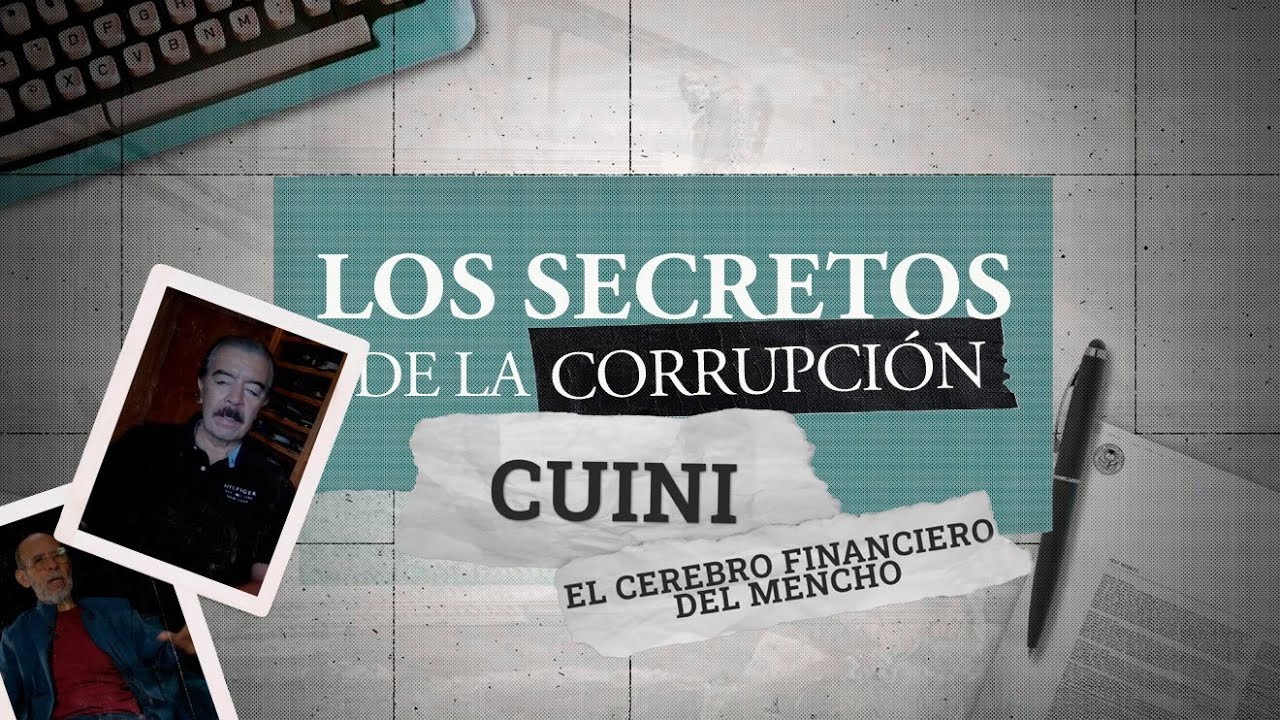 Los secretos de la corrupción | Cuini. El cerebro financiero del Mencho