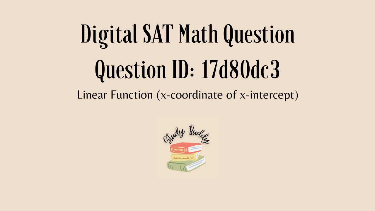 Digital SAT Math | Linear Function (x-coordinate of x-intercept) | Question ID: 17d80dc3