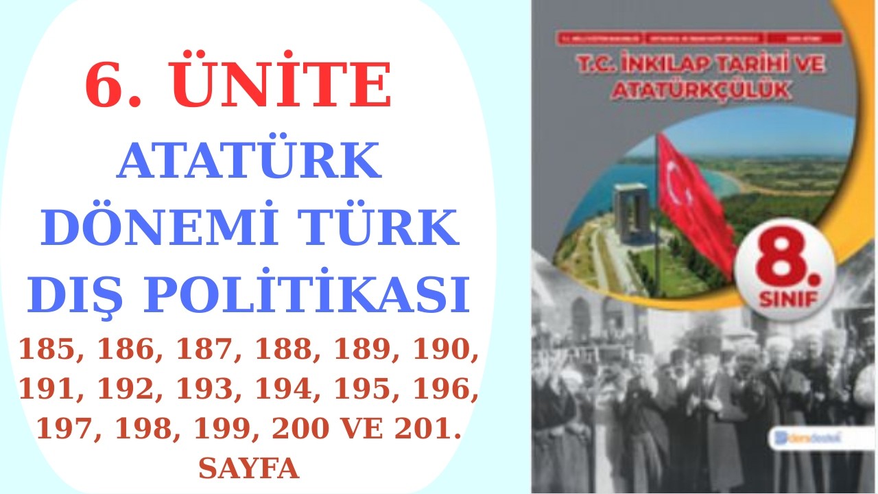 8. SINIF TC İNKILAP TARİHİ VE ATATÜRKÇÜLÜK DERS KİTABI DERS DESTEK  6. ÜNİTE ATATÜRK DÖNEMİ TÜRK DIŞ