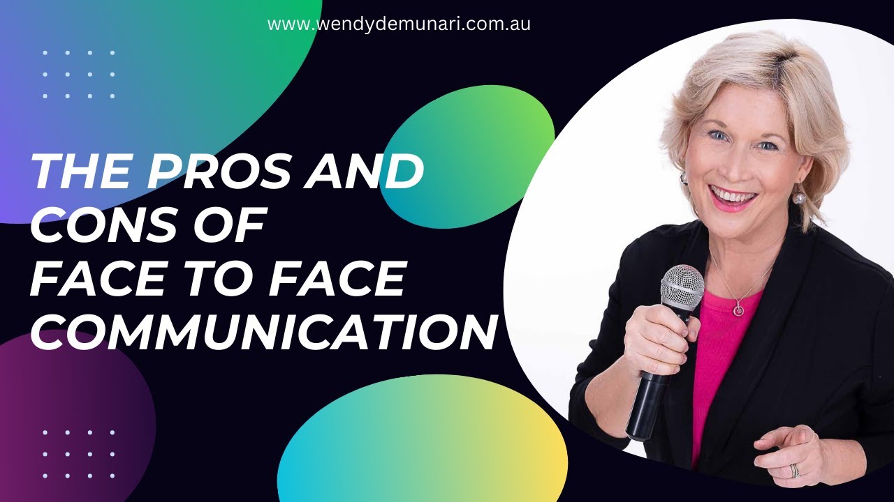 THE PROS AND CONS OF FACE-TO-FACE COMMUNICATIONS