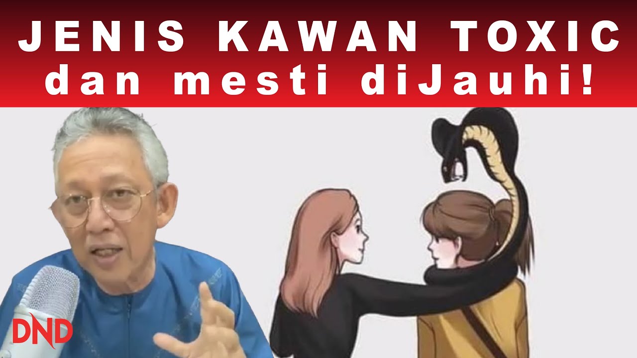 10 JENIS KAWAN yg TOXIC dan mesti diJauhi!