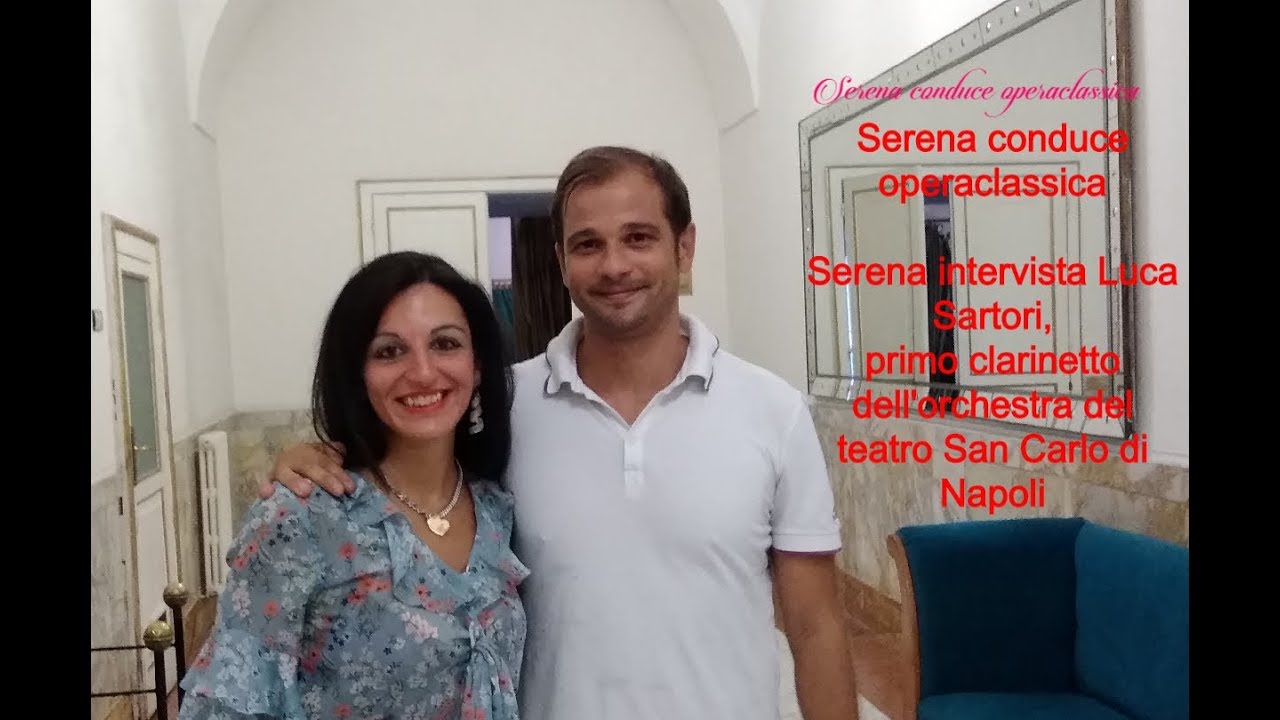 Serena interviews Luca Sartori, first clarinet of San Carlo theater in Naples