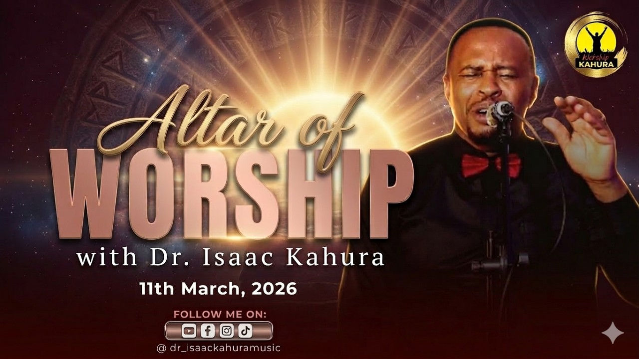 ALTAR OF WORSHIP with Dr. Isaac Kahura | Live Worship Moment (11th ,March, 2026)