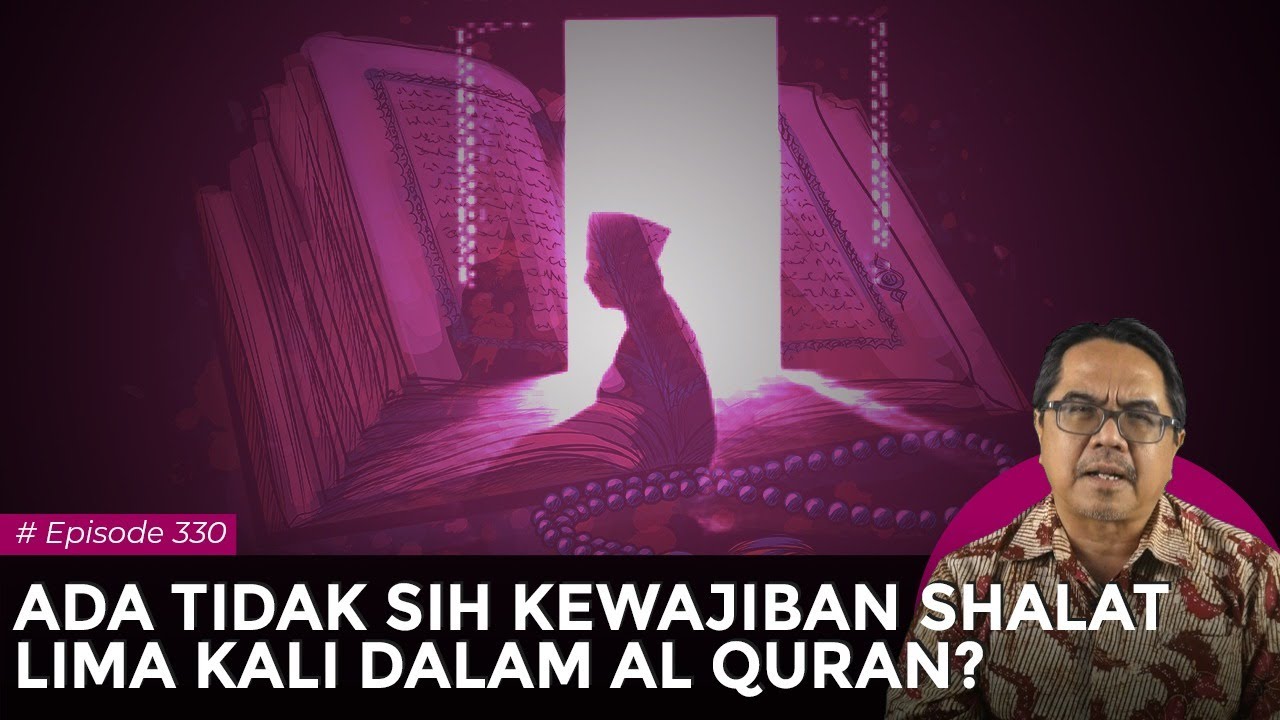 ADA TIDAK SIH KEWAJIBAN SHALAT LIMA KALI DALAM AL-QURAN? Logika Ade Armando
