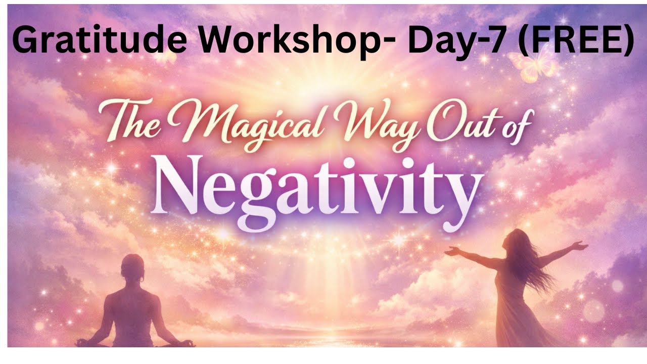 Day 7 THE MAGICAL WAY OUT OF NEGATIVITY(Magic Book Session)#gratitudepractice ,#rhondabyrne