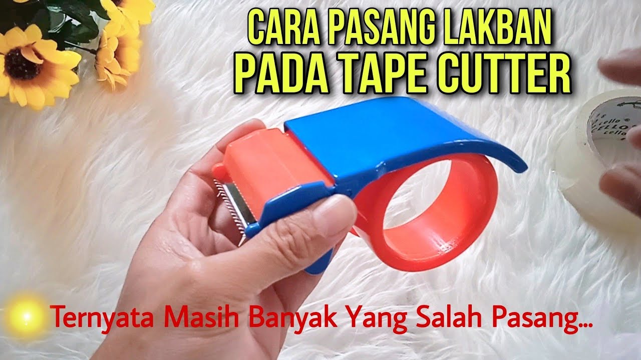 CARA PAKAI TAPE CUTTER YANG BENAR (PASANG DISPENSER LAKBAN)