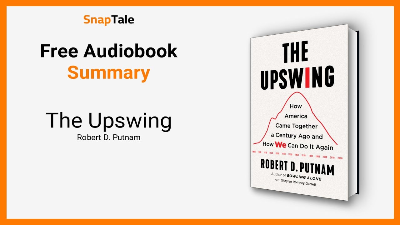 The Upswing by Robert D. Putnam: 8 Minute Summary