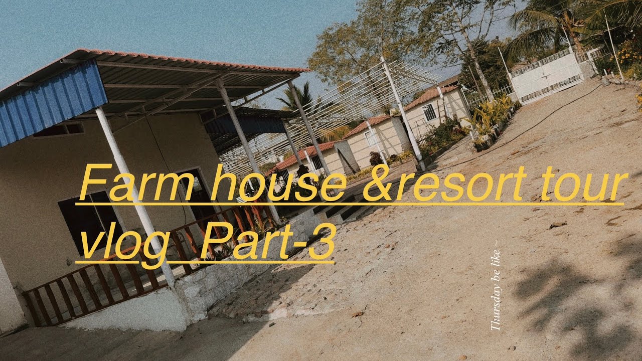 Farm house/resort vlog ,part-3