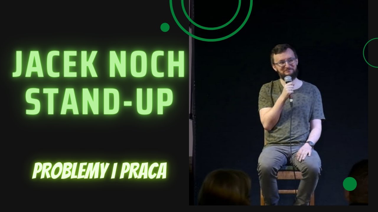 Jacek Noch stand-up - Problemy i praca
