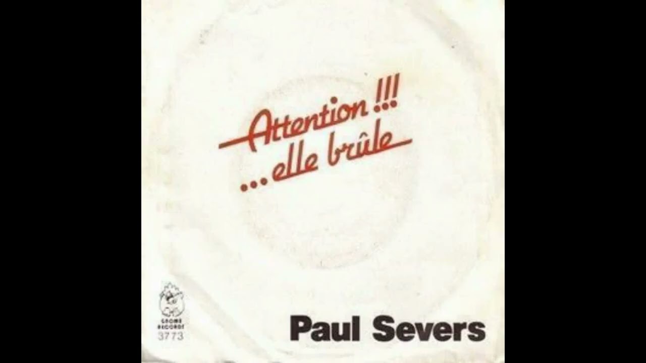 Paul Severs - Attention Elle Brûle