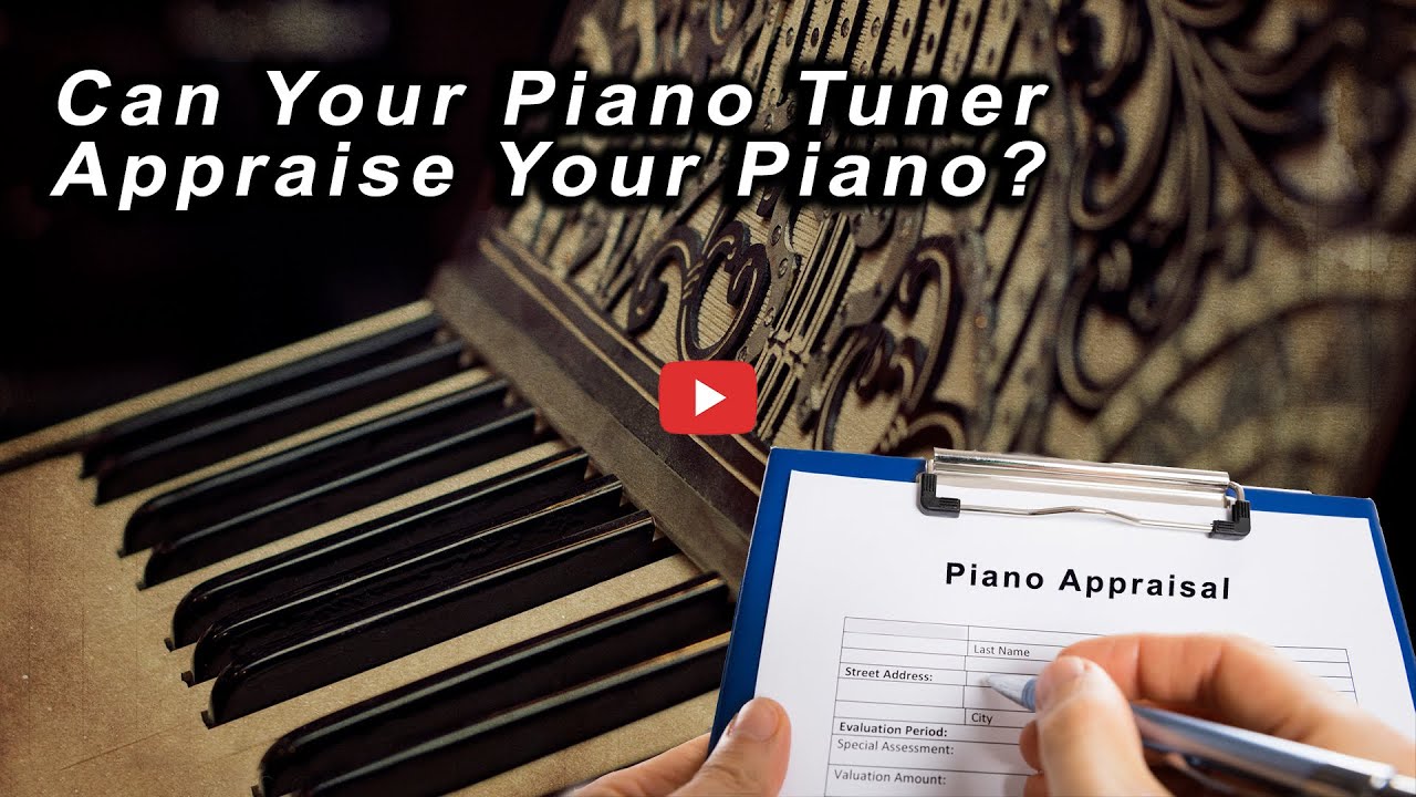 Can Your Piano Tuner Appraise Your Piano?