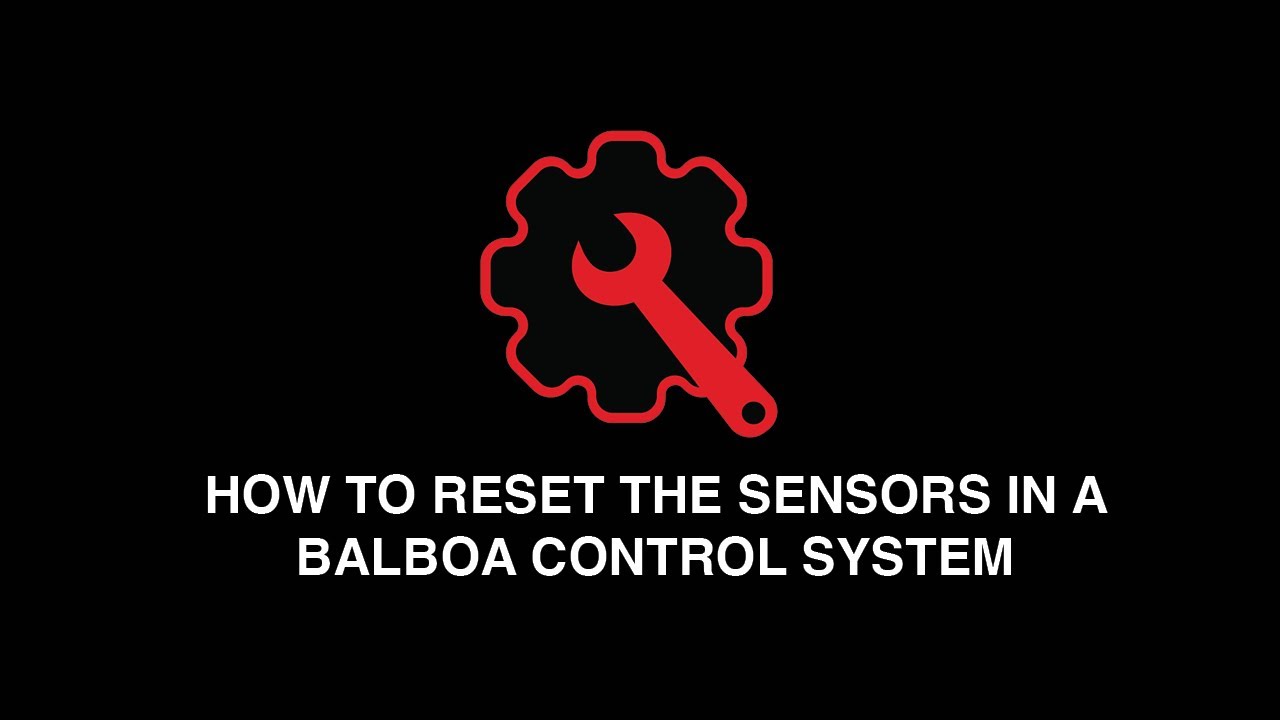 How to Reset the Sensors in a Balboa Control System