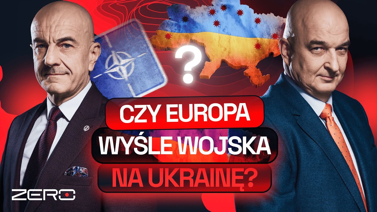 GROUND ZERO #47: CZY EUROPA WYŚLE WOJSKA NA UKRAINĘ?