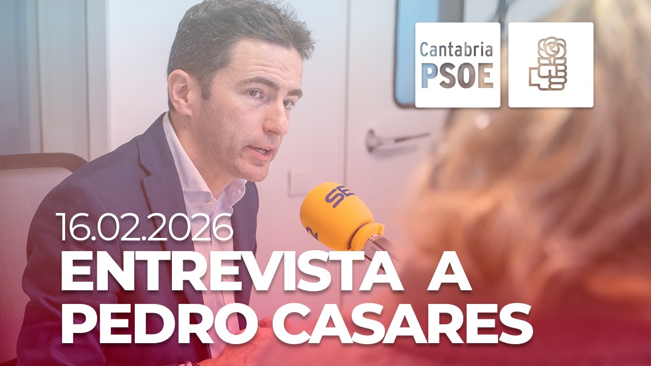 ENTREVISTA A PEDRO CASARES EN LA CADENA SER 16.02.2026