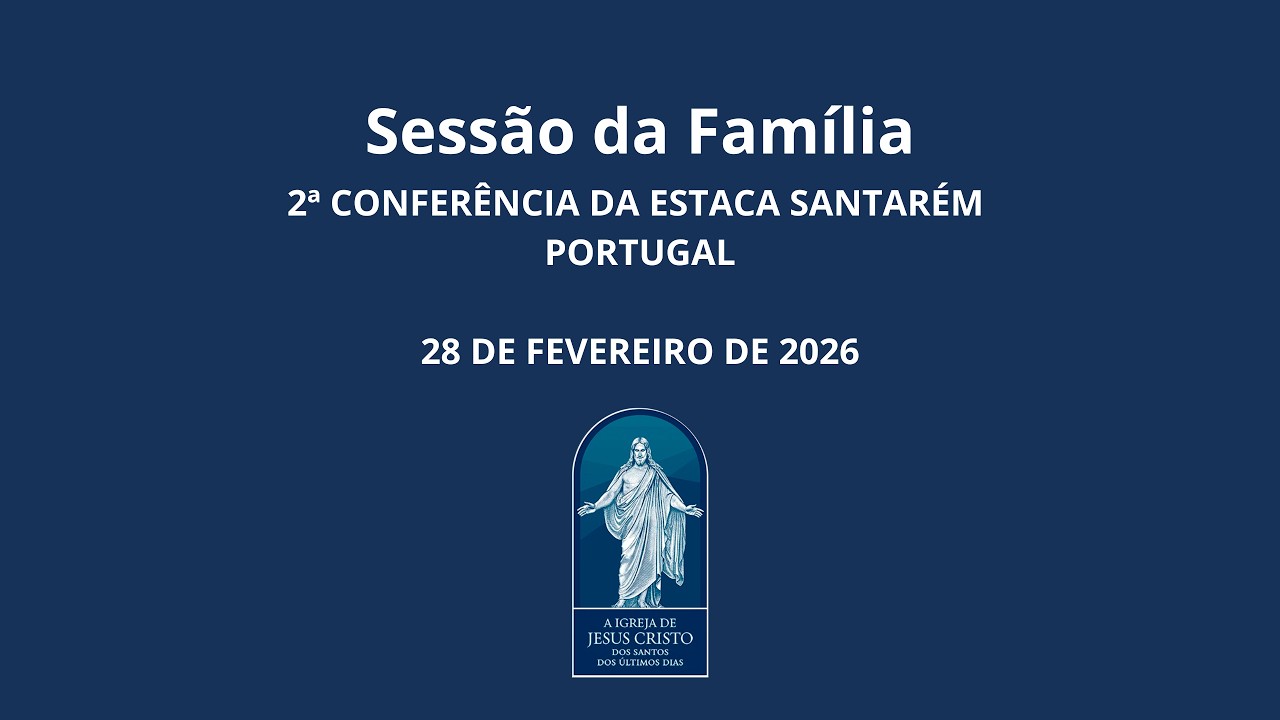 2ª Conferência da Estaca Santarém  Portugal - Sessão da Família