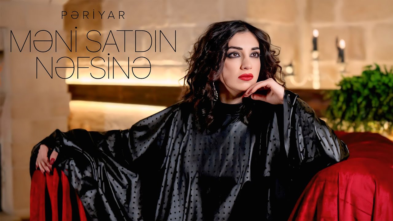 Pəriyar &ndash; Məni Satdın Nəfsinə (Rəsmi Musiqi Videosu)