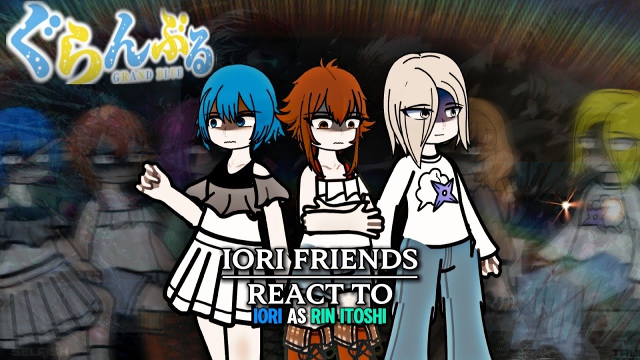 Grand blue Iori friends react to Iori as Rin Itoshi | Eng.Ru | Part 1
