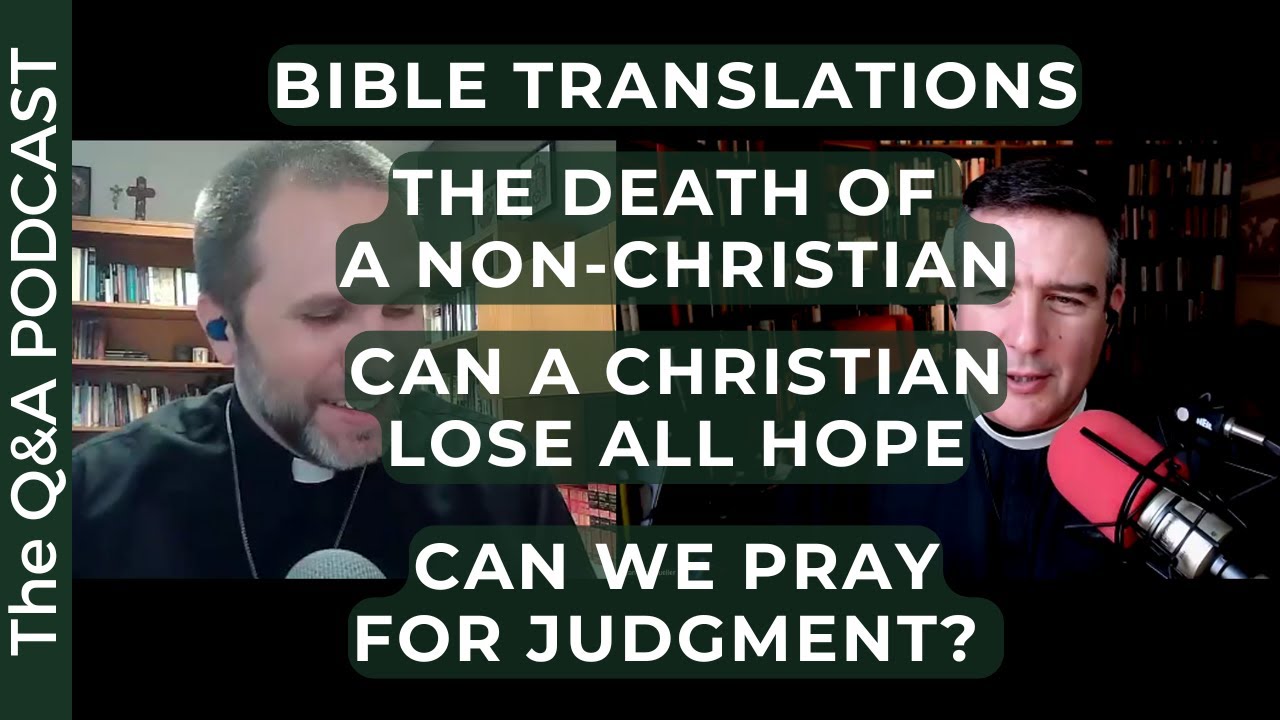 QnA: Different Translations, Christian without Hope, the Death of an Unbeliever, and Judgment prayer