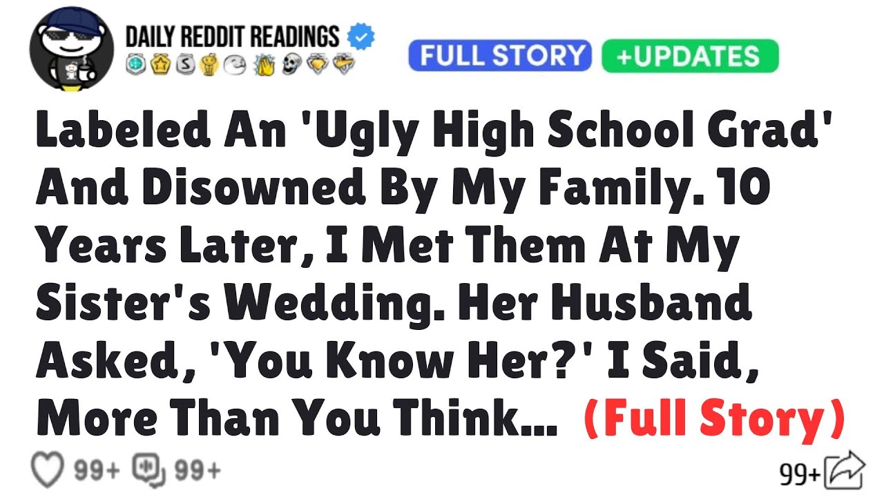 Labeled An Ugly High School Grad And Disowned By My Family 10 Years Later, I Met Them At My Sister's