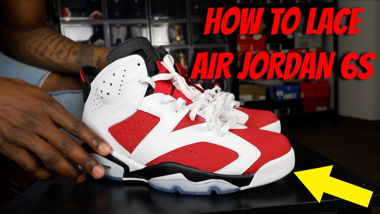 HOW TO LACE AIR JORDAN 6's (3 WAYS w/ ON FEET) | FEATURING CARMINES