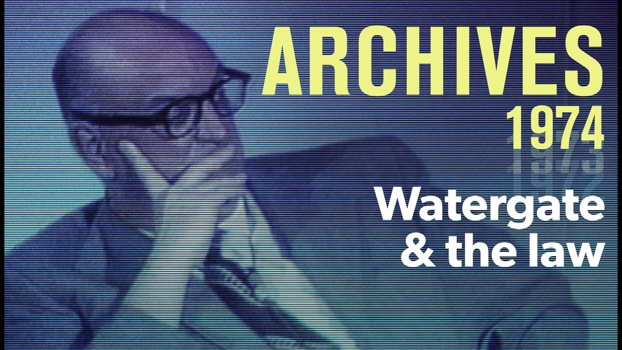 Watergate and the law (1974) | ARCHIVES