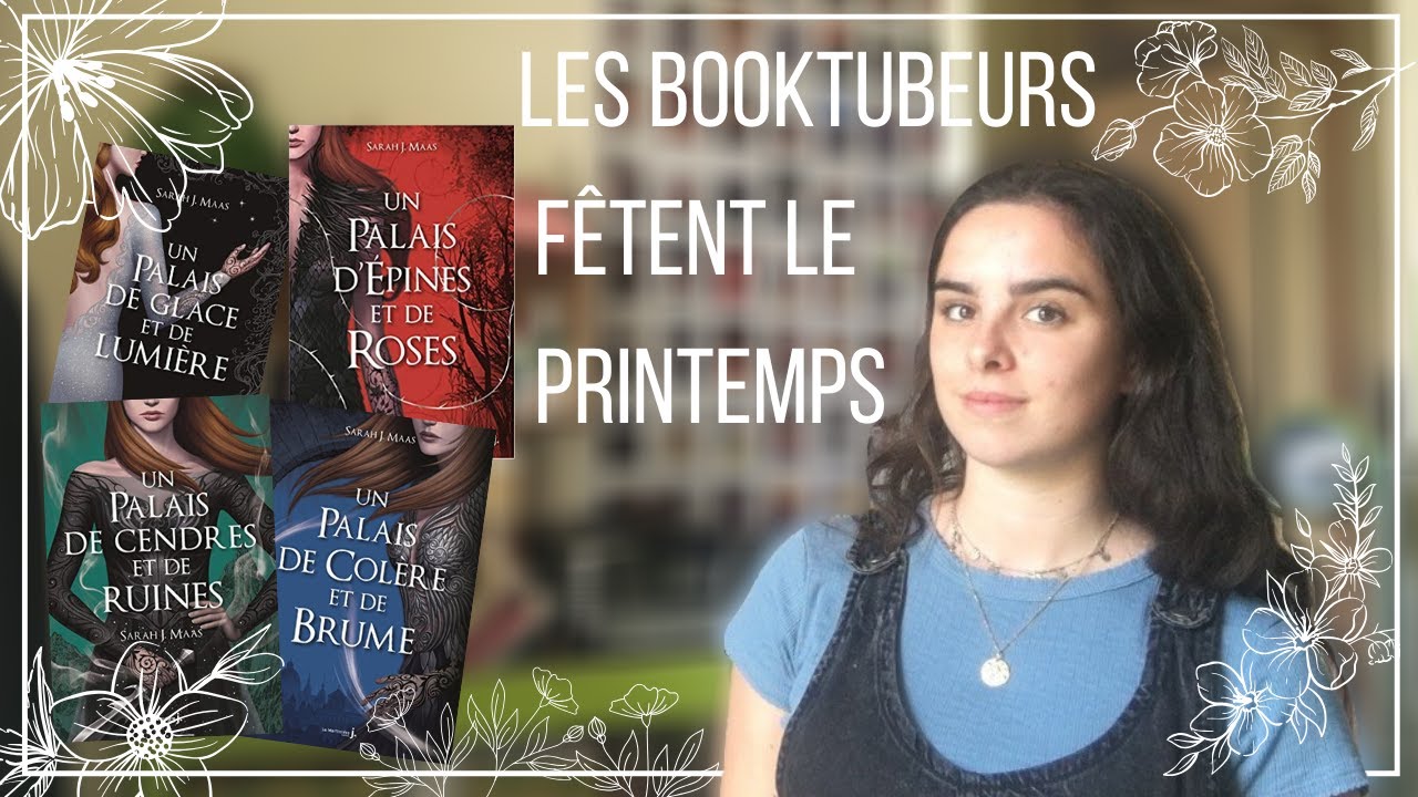 ACOTAR (un palais d'épines et de roses) - Les booktubeurs fêtent le printemps // Brunelle