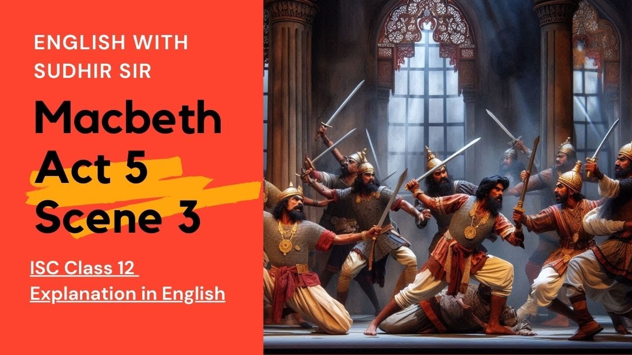 Macbeth Act 5 Scene 3 | English Explanation | ISC Class 12 | English with Sudhir Sir | SWS