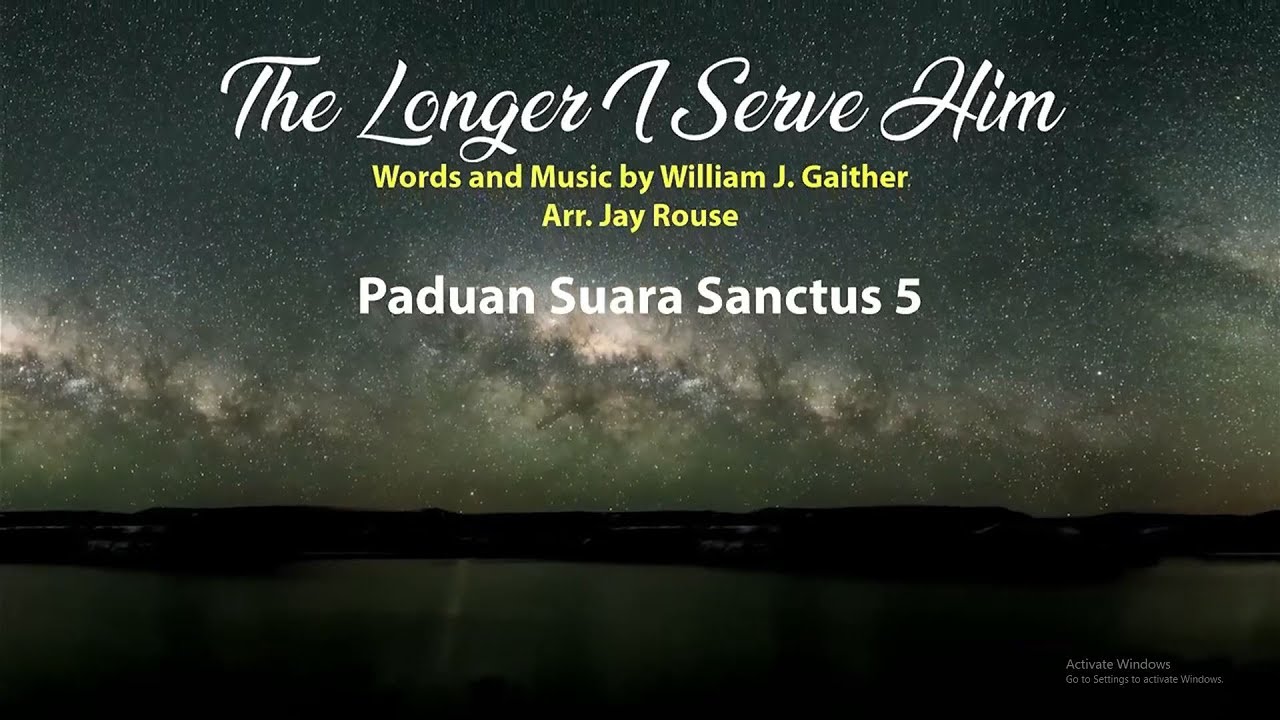 The Longer I Serve Him - Paduan Suara Sanctus 5 - 1 Februari 2026