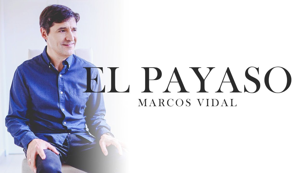 Marcos Vidal  - El Payaso - Video Lyric