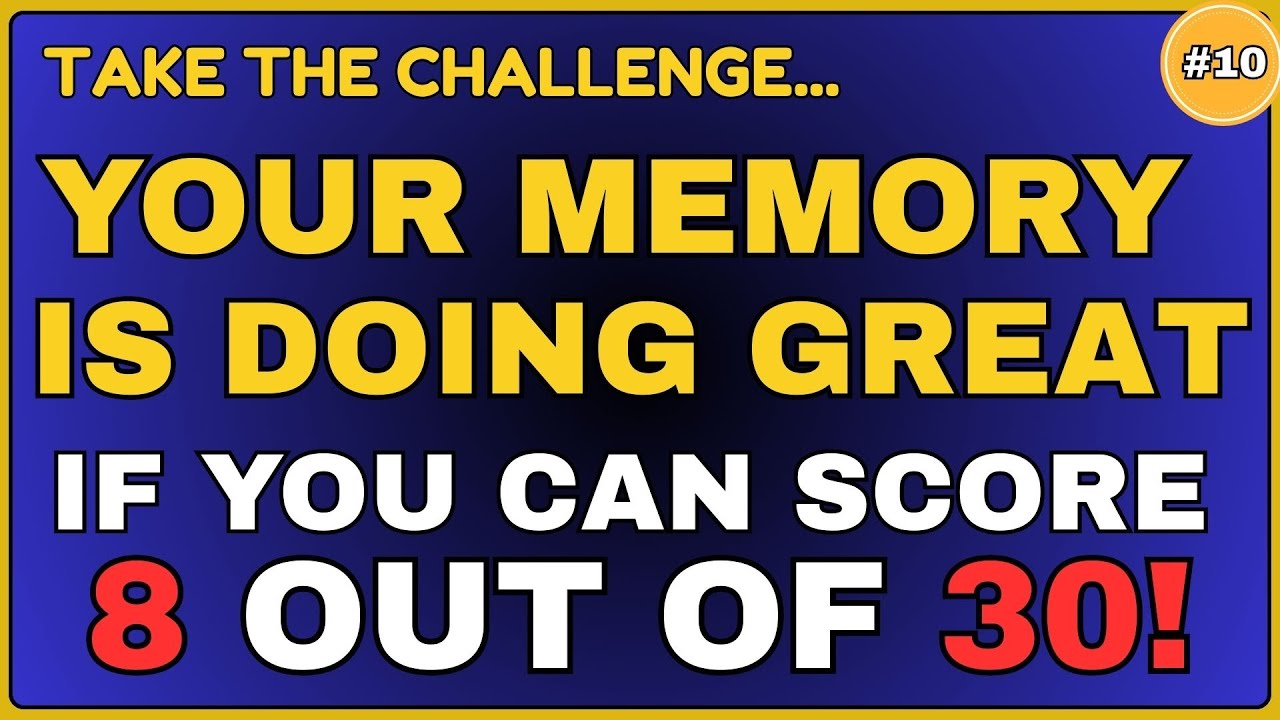 YOUR MEMORY IS DOING GREAT IF YOU CAN SCORE 8 OUT OF 30!   #generalknowledge