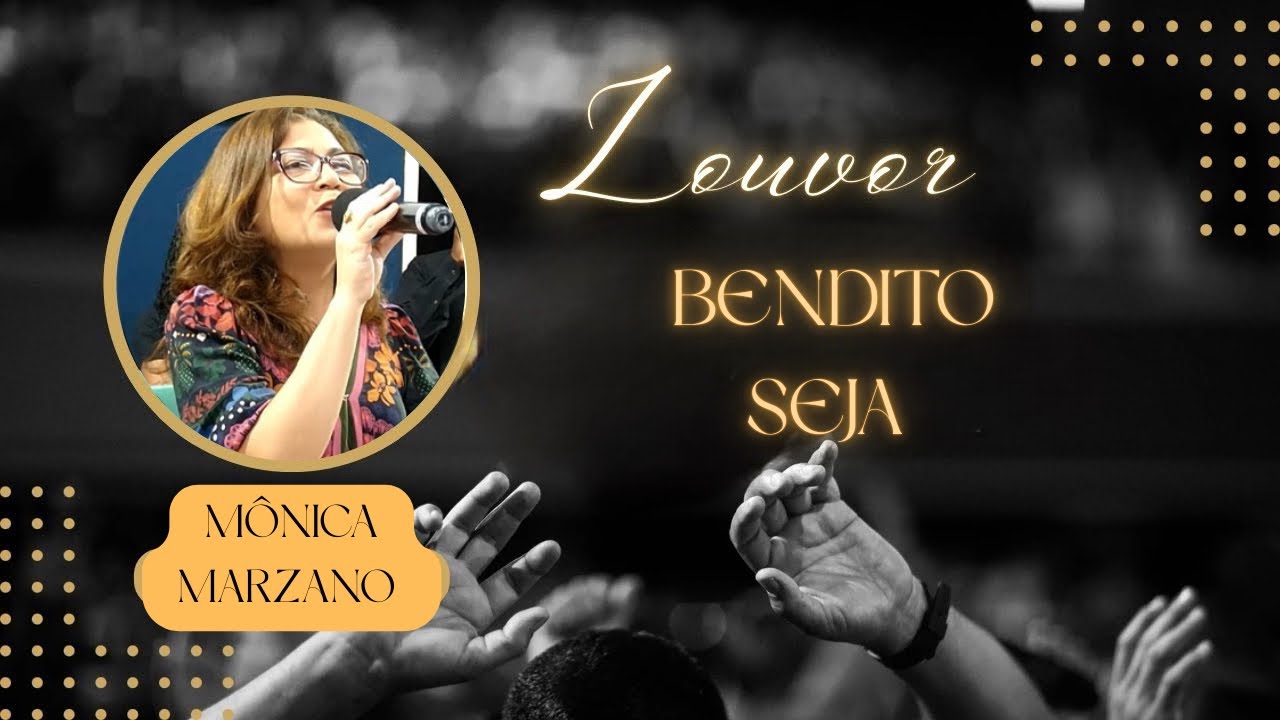 BENDITO SEJA - Louvor CEG Brasil (Mônica) 
