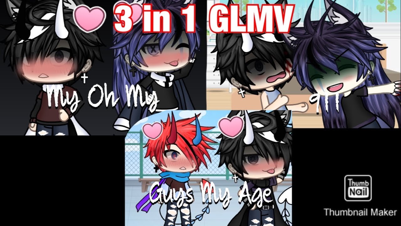 (OLD) My Oh My, 911, And Guys My Age (Male Version) || 3 in 1 GLMV || Part Of Loren’s Backstory