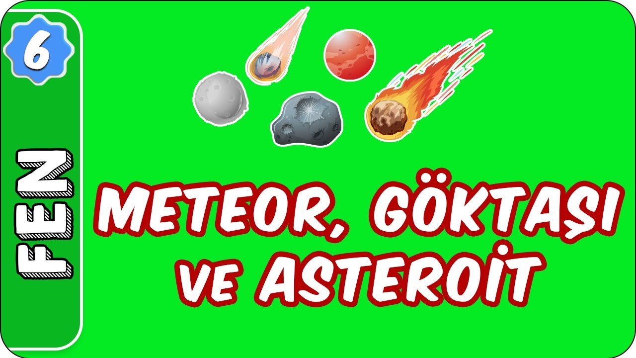 Meteor, Göktaşı ve Astreoit | 6. Sınıf Fen evokul Kampı