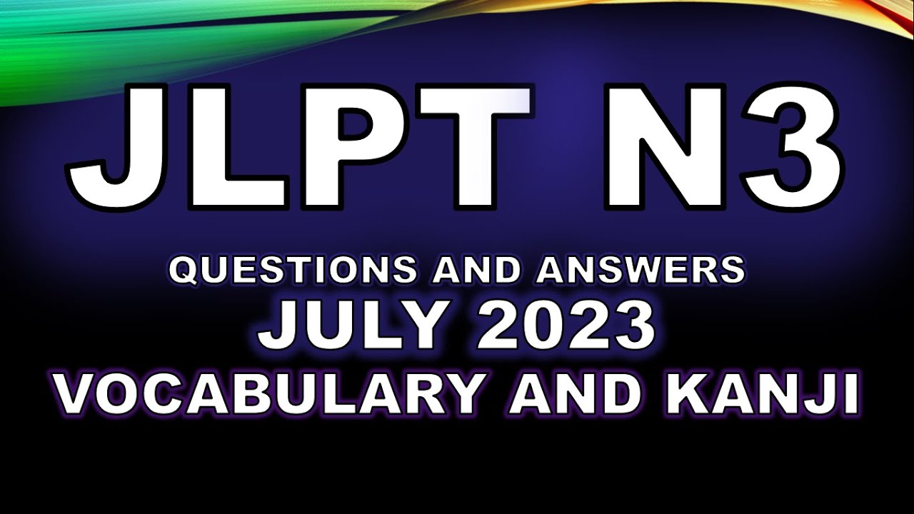 JLPT N3 (июль 2023 г.) Лексика и кандзи: вопросы и ответы