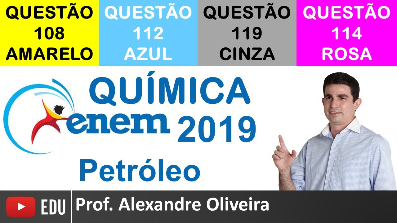 Resolução da Prova de Química ENEM 2019 Petróleo Questão 108 Amarela, 112 Azul, 119 Cinza, 114 Rosa