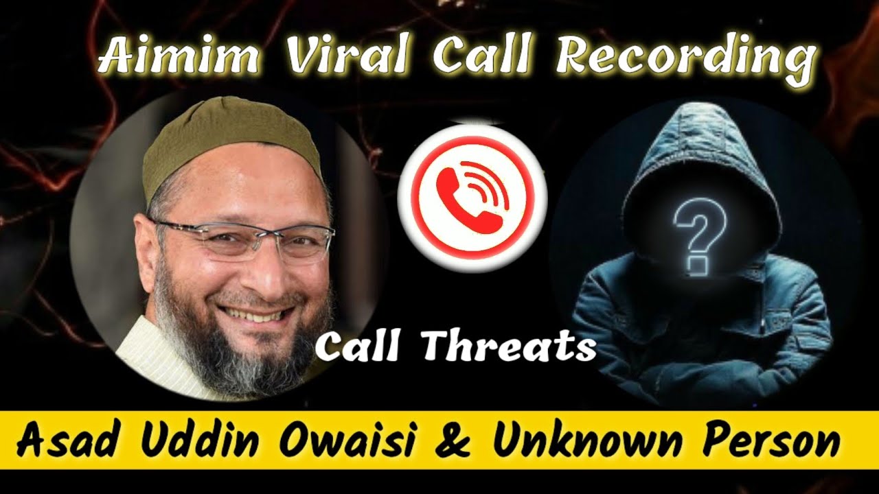 Call Threats Viral Call Recording Aimim MP 2021 By Mohd Imran |Asad Uddin Owaisi and Unknown Person