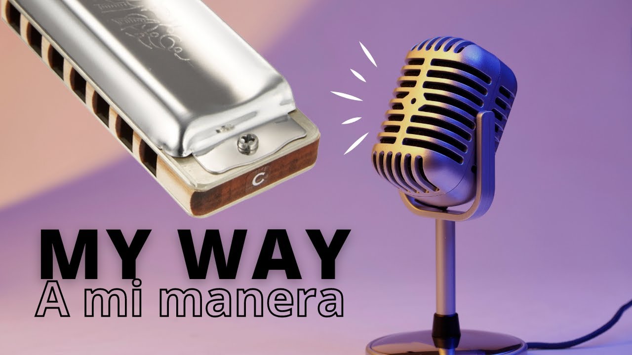 🎙MY WAY A MI MANERA | Cómo tocar en ARMÓNICA | Frank Sinatra