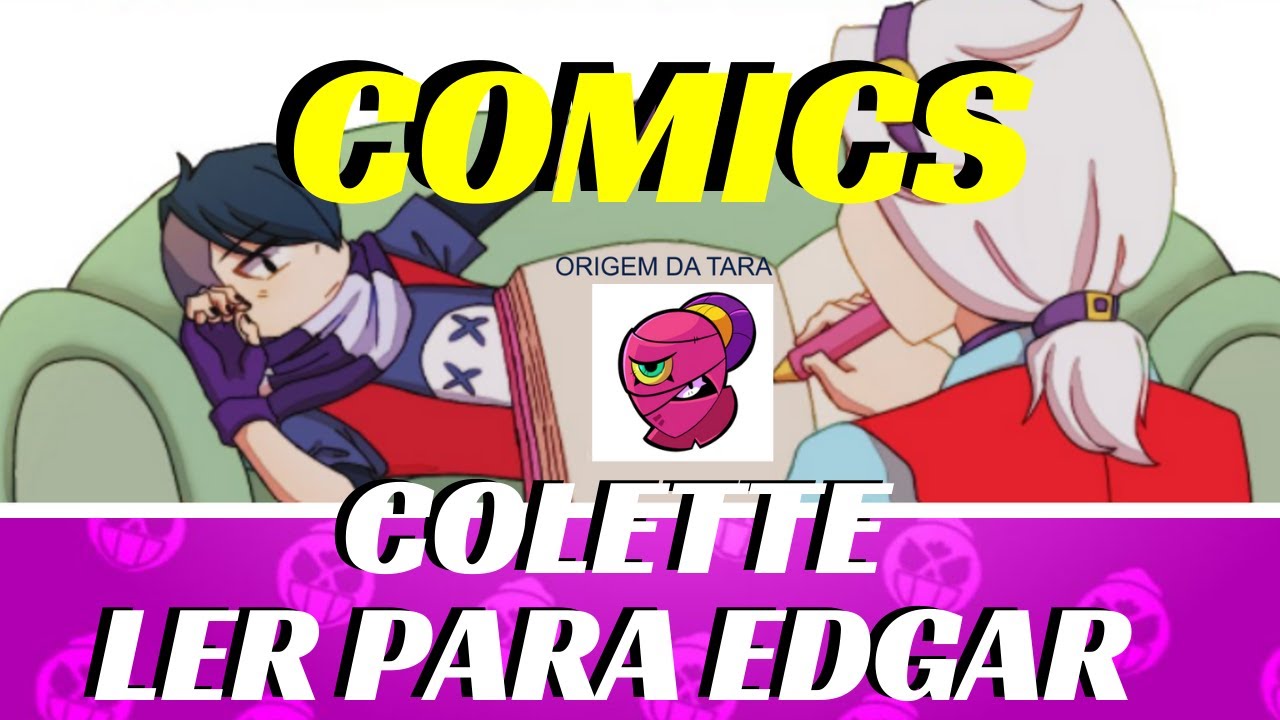 COLETTE X EDGAR SHIP  ORIGEM DA TARA    HQ COMICS ANIMATION BRAWL STARS