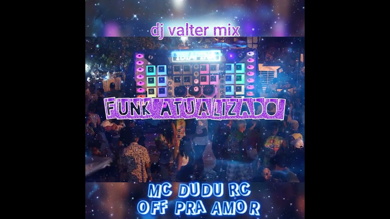 MC DUDU RC - OFF PRA AMOR - FUNK ATUALIZADO - DJ VALTER MIX