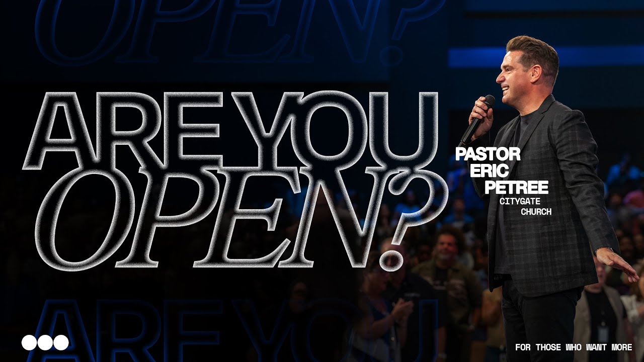 Are You Open? | Eric Petree | Citygate Church