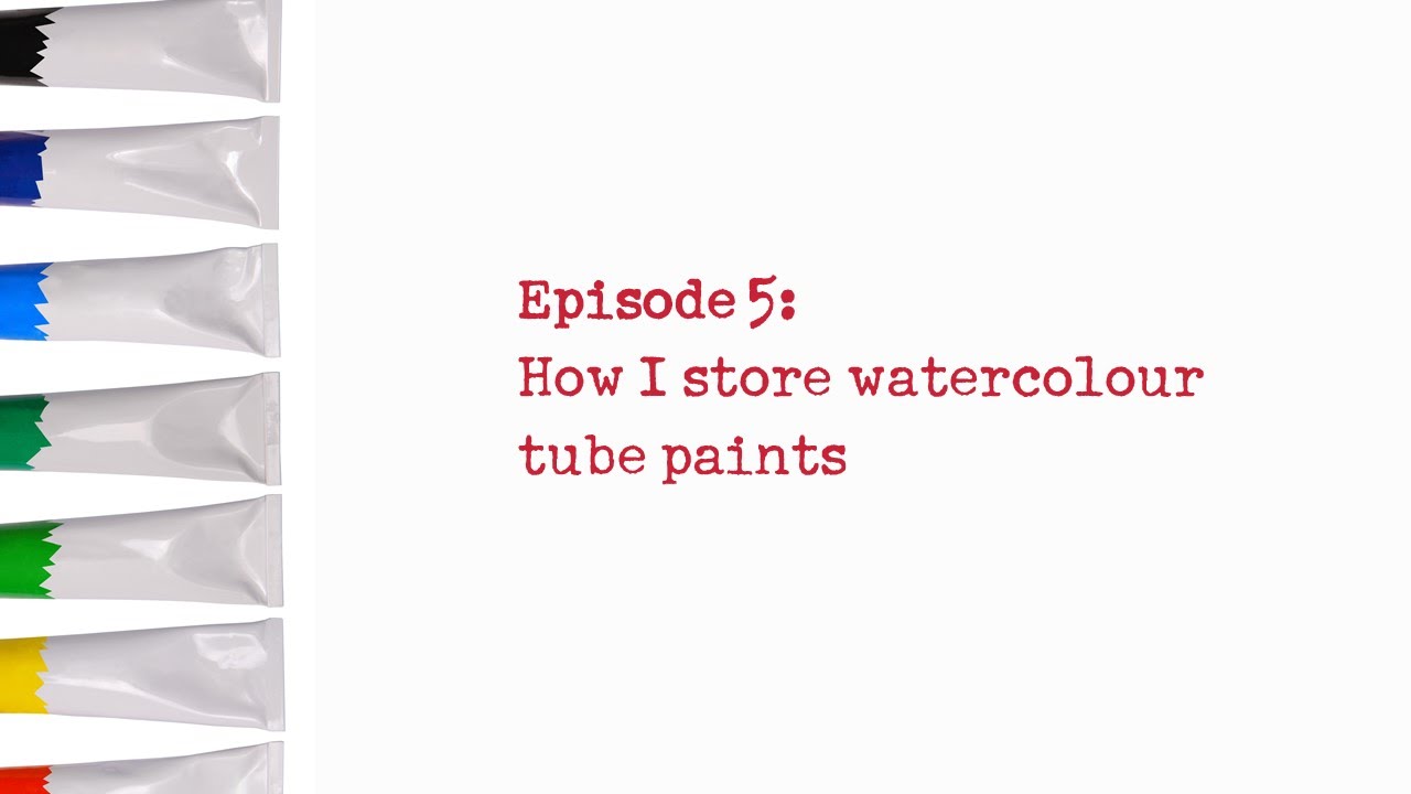 Quick Tip 5: Storing watercolour tube paints